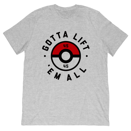 Gotta Lift Em All Tee